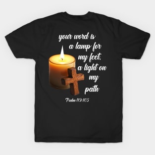 Your word is a lamp for my feet, a light on my path psalm 119:105 T-Shirt